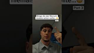 Dinge Die Der Mensch Niemals Sehen Sollte Part 3