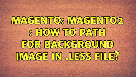Magento: Magento2 : How to path for background image in .less file?