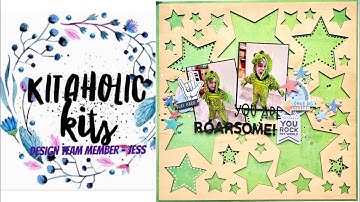 Kitaholic Kits DT | You Are Roarsome | 12x12 Process Video | Jess