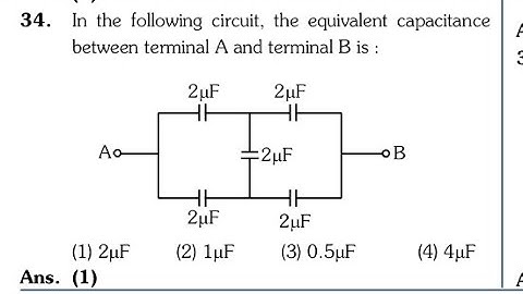 In the following circuit, the equivalent capacitance between terminal A and terminal Bis NEET 2024