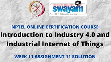 Introduction to Industry 4.0 and Industrial Internet of Things|NPTEL| Week 11 Assignment 11 Solution