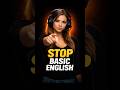Upgrade Your English NOW (Advanced Phrases)