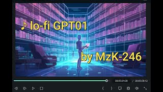 ♪ lo-fi GPT01 (※first lo-fi music made with ChatGPT technology)