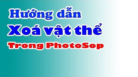 Hướng dẫn Cách xoá vật thể trong photoshop nhanh nhất - Hoàng Tiếu phim ảnh sự kiện