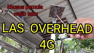 CARA LAS OVERHEAD / POSISI 4G  JOINT MATERIAL PLAT KATEGORI TEBAL @Ijan koreh koreh