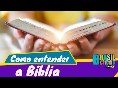Como entender a Bíblia? - Brasil Cristão Criança