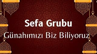 Sefa Grubu - Günahımızı Biz Biliyoruz
