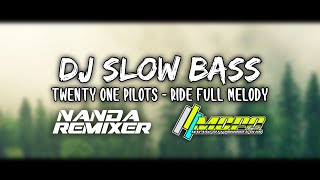 DJ SLOW BASS TWENTY ONE PILOTS - RIDE FULL MELODY