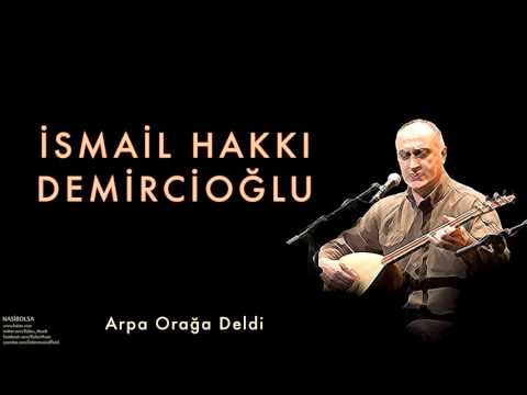 İsmail Hakkı Demircioğlu - Arpa Orağa Geldi [ Nasibolsa © 2003 Kalan Müzik ]