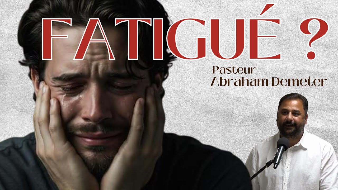 🔴 FATIGUÉ ? DIEU A UN MESSAGE POUR TOI — Pasteur Abraham Demeter