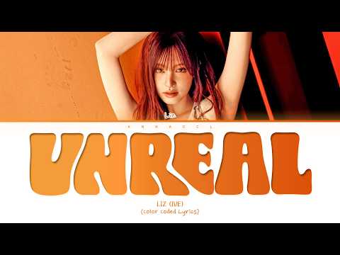 LIZ (IVE) Unreal (Перевод на русский) (Color Coded Lyrics)