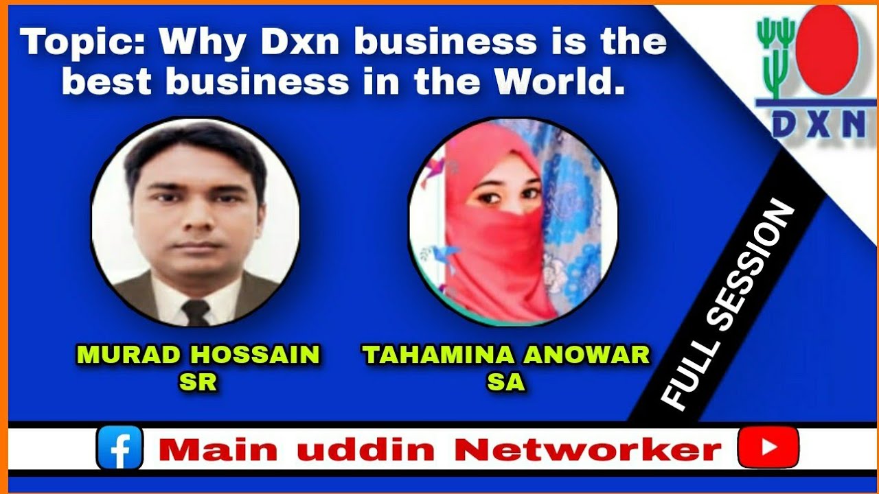why dxn business is the best business in the World? Murad Hossain SR. Tahamina anowar SA.