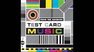 TEST CARD MUSIC  - VOLUME １(1997 Apollo Sound London）SIMON GALE, JOHN FOX, JURE ROBEZNIK