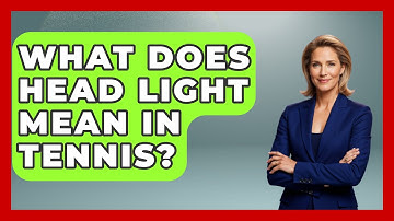 What Does Head Light Mean in Tennis? - The Racket Xpert