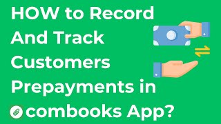 Accounting/Bookkeeping: How To Record and Track Customer Prepayments in combooks App? screenshot 4
