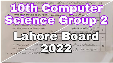 Lahore Board 10th class computer science Group 2 Paper 2022 - Computer science 2nd time paper 2022