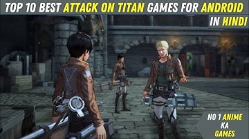 TOP 10 Best Attack On Titans Games For Android  [Hindi ]
