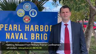 Getting Released from Military Pretrial Confinement - Jeff Liebenguth, Hawaii Court Martial Lawyer