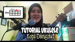 TUTORIAL UKULELE MUDAH | KOPI DANGDUT