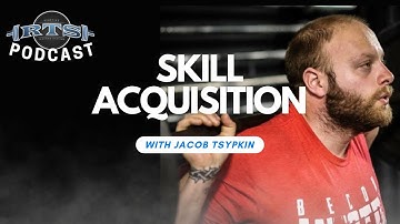 Skill Acquisition with Jacob Tsypkin
