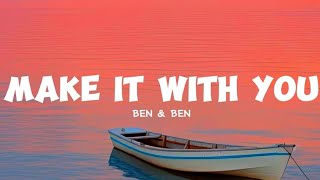 Ben \& Ben - Make it with you [Lyrics]