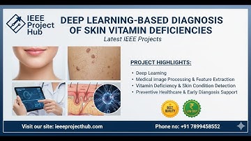 Deep Learning-Based Diagnosis of Skin Vitamin Deficiencies | IEEE Projects | All Academic Levels