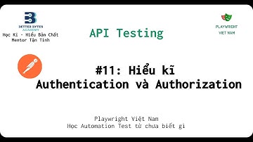 [API testing - #11]: Hiểu kĩ API Authentication và Authorization