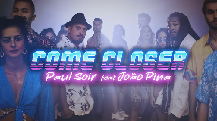 Paul Soir feat Joo Pina - Come Closer (Official Vi...