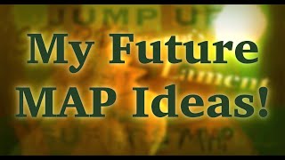 Future Unused/Potential MAP Ideas!