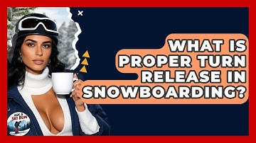 What Is Proper Turn Release In Snowboarding? - Ask A Ski Bum