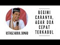 Cara Agar Doa Cepet Terkobul - Ustadz Abdul Somad