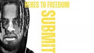 HERES TO FREEDOM - Submit (official audio)