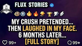 My crush pretended to like me back_ then laughed in my face. Six months later_ [FULL STORY]