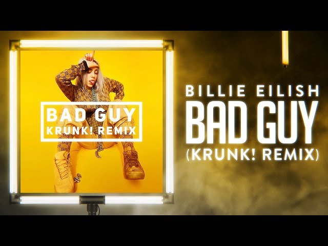 billie eilish - bad guy (krunk! edit)