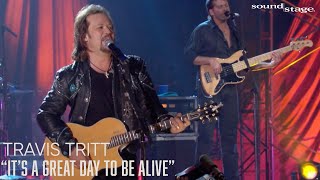 Travis Tritt - It's A Great Day To Be Alive | Soundstage