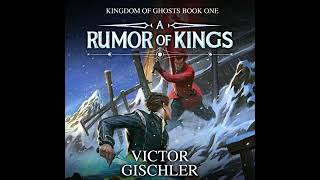 Science Fiction & Fantasy Audiobook  A Rumor of Kings (Kingdom of Ghosts)  (Chap 1  Chap 21)