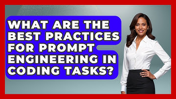 What Are the Best Practices for Prompt Engineering in Coding Tasks? - Learning To Code With AI