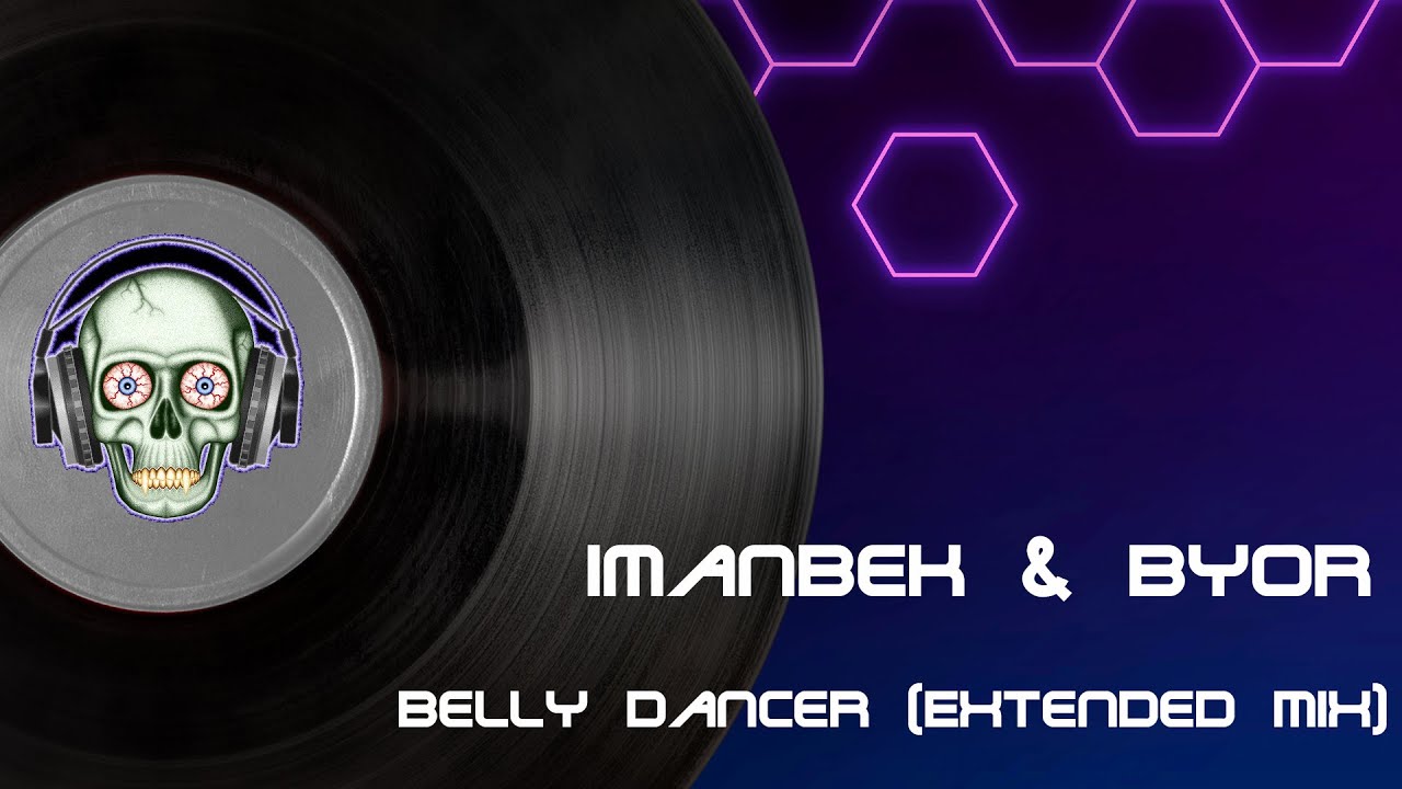 Imanbek & BYOR Belly Dancer (Extended Mix) YouTube