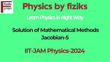IIT-JAM Physics-2024 Solution of Mathematical Methods (Jacobian) Question-5