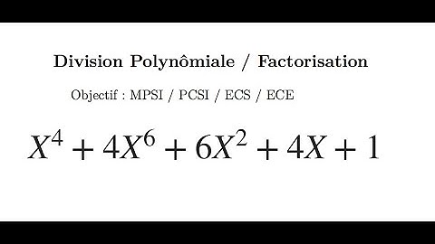 Comment faire une division Polynomiale ? - Application à la factorisation d