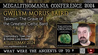 Taliesin | The Grave of the Greatest Celtic Bard | Gwilym Morus-Baird | Megalithomania 2024