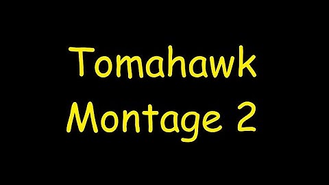 Tomahawk Montage 2