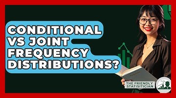 Conditional Vs Joint Frequency Distributions? - The Friendly Statistician