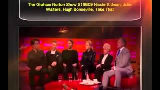 The Graham Norton Show S16E09 Nicole Kidman, Julie Walters, Hugh Bonneville and Take That