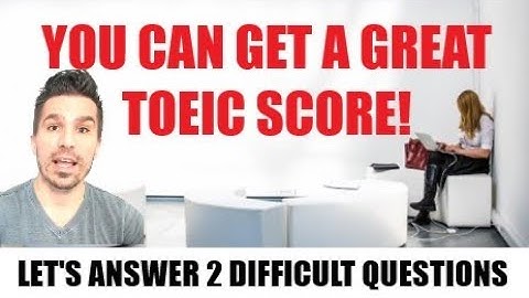 HOW TO GET A GREAT TOEIC SCORE: TIPS TO ANSWER 2 DIFFICULT QUESTIONS! #toeic990 #toeictips #toeic