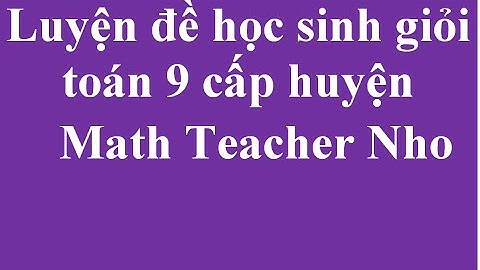 Đề thi học sinh giỏi huyện lớp 9 môn toán năm 2024