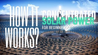 How Concentrated Solar Power (CSP) Works : A Beginner's Guide