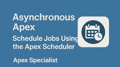 Asynchronous Apex || Schedule Jobs Using the Apex Scheduler