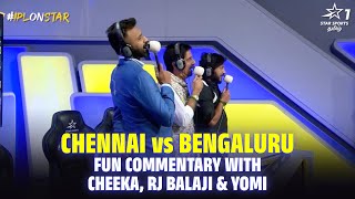 Chennai vs Bengaluru, உ-ஆ? ஓ-வா? | Fun Commentary with Cheeka RJ Balaji & Yomi | #IPLOnStar