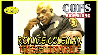 RONNIE COLEMAN - COPS RIDE ALONG (2000) UNBELIEVABLE MOVIE